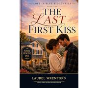 The Last First Kiss: A Small-Town Second-Chance Romance: 1
