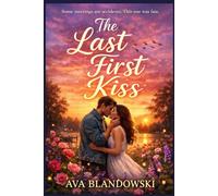 THE LAST FIRST KISS: Some meetings are accidents. This one was fate.