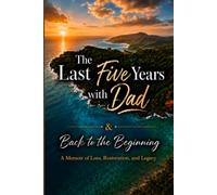 The Last Five Years With Dad
