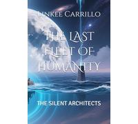 THE LAST FLEET OF HUMANITY: THE SILENT ARCHITECTS: 2