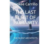 THE LAST FLEET OF HUMANITY: THE SILENT ARCHITECTS