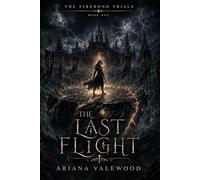 The Last Flight: A Dark Dragon Romantasy of Forbidden Bonds, Academy Trials, Ancient Magic, and a Morally Grey Enemy Rider: 1
