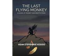 The Last Flying Monkey: A Song of Regret and Restitution