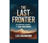 The Last Frontier: The Incredible Journey of Jane Whitmore