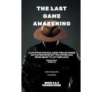 THE LAST GAME AWAKENING: 100th Players. Deadly Challenges. One Hidden Truth That Can Break the Game: 1