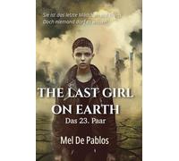 The Last Girl On Earth: Das 23. Paar: Ein dystopischer Survival-Thriller