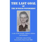 The Last Goal of the Durham Wonderboy: A tale of 50s football, Oldham Athletic and dementia