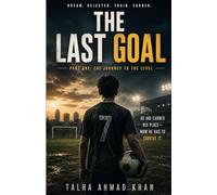 The Last Goal: Part One: The Journey to the Level