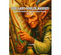 The Last Goblin Market: Premium Trash at Questionable Prices - Vol. III