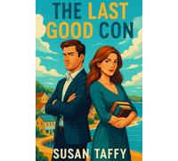 The Last Good Con: A Gripping Small-Town Heist Romance with Twists and Betrayal: Two grifters. One small town. One last good con.