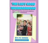 The Last Good Neighborhood: They thought they were just neighbors. They became a movement.