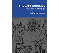 The Last GoodBye: Love, Loss and Letting Go