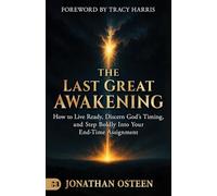 The Last Great Awakening: How to Live Ready, Discern God’s Timing, and Step Boldly Into Your End-Time Assignment