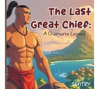 The Last Great Chief: A Chamorro Legend