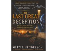 The Last Great Deception: Biblical Truth in a World Prepared to Believe a Lie