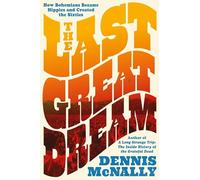 Dennis McNally The Last Great Dream (Copertina rigida) (PRESALE 05/06/2025)