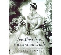 The Last Great Edwardian Lady: The Life and Style of Queen Elizabeth The Queen Mother by Ingrid Seward (5-Aug-1999) Hardcover