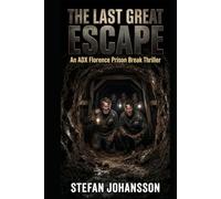 The Last Great Escape: An ADX Florence Prison Break Thriller