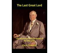 The Last Great Lord: The Yellow Earl and the Death of the Old Order