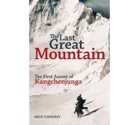 The Last Great Mountain: The First Ascent of Kangchenjunga - Conefrey Mick