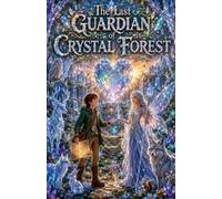 The Last Guardian of Crystal Forest: 1