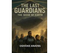 THE LAST GUARDIANS: The Siege of Earth