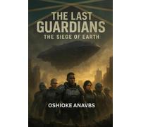 THE LAST GUARDIANS: The Siege of Earth