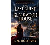 The Last Guest at Blackwood House: A Gothic Psychological Thriller