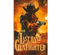 The Last Hand of The Gunfighter - with Doc Holliday: A Classic Western Novel