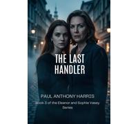 The last Handler: Book 3 In the Eleanor and Sophie Vasey series