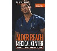THE LAST HANDOFF: A Second Chance Medical Romance (Alder Reach Medical Center)