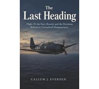 The Last Heading: Flight 19, the Navy Record, and the Decisions Behind an Unresolved Disappearance