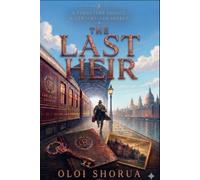 The Last Heir: A Forgotten Legacy. A Century-Old Secret.