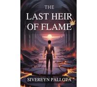 The Last Heir of Flame: A Tale of Love, Sacrifice, and the Curse of Dragons