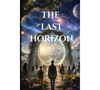 The Last Horizon: A Gripping Hard Science Fiction Thriller