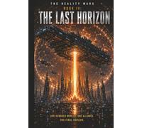 The Last Horizon: Book Four of The Reality Wars