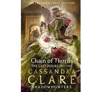Cassandra Clare – The Last Hours: Chain of Thorns – Copertina rigida