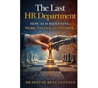 The Last HR Department: How AI Is Redefining Work, Talent, And Control.