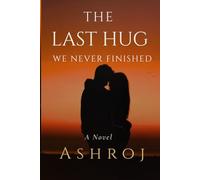 The Last Hug We Never Finished
