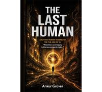 The Last Human: A Future-Human Manifesto for the Age of AI