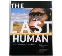The Last Human: A Guide to Twenty-Two Species of Extinct Humans