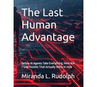 The Last Human Advantage: Before AI Agents Take Everything, Here Are 7 Side Hustles That Actually Work in 2026