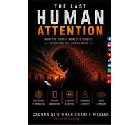 The Last Human Attention: How the Digital World Is Quietly Rewriting the Human Mind