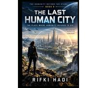 THE LAST HUMAN CITY: The Place Where Humanity Refused to Die