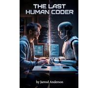 The Last Human Coder: What the AI Revolution Means for the People Who Built It