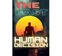 The Last Human Decision
