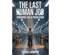 The last Human Job: Surviving The AI Revolution
