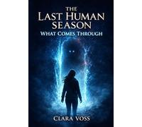 The Last Human Season: What Comes Through