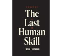 The Last Human Skill: A How-To Guide for Mastering Communication-The Skill That Controls Everything Else