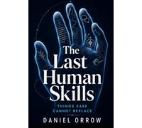 The Last Human Skills: Things Ease Cannot Replace